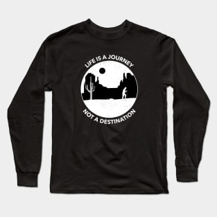 Life is a Journey, Not a Destination CANYONEERING Long Sleeve T-Shirt